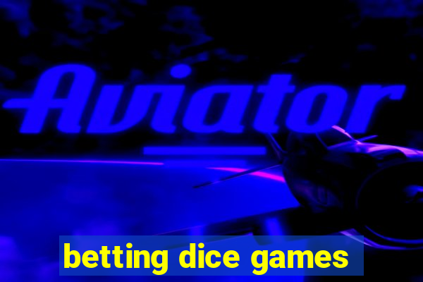 betting dice games