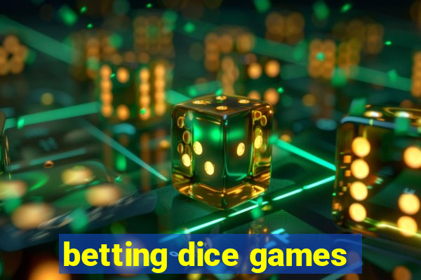 betting dice games