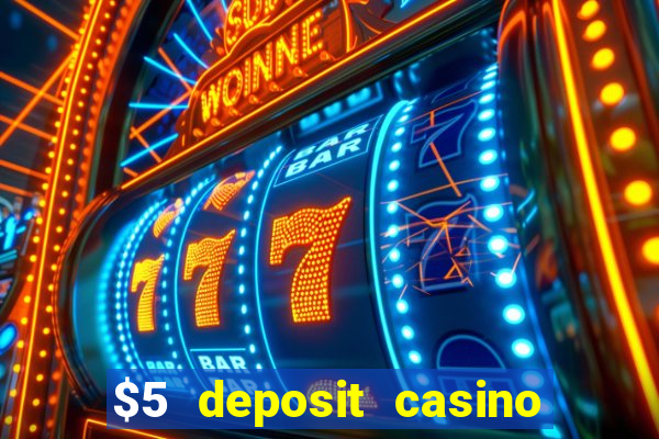 $5 deposit casino free spins