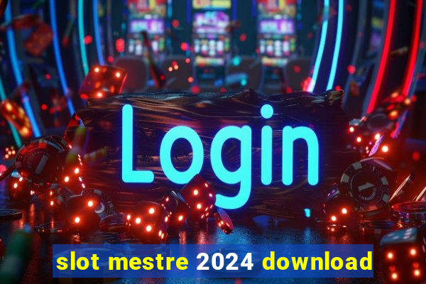 slot mestre 2024 download