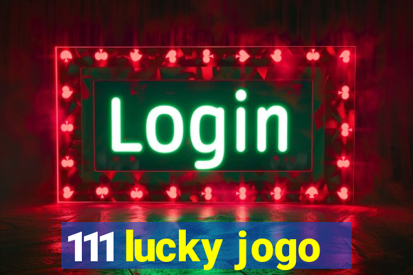 111 lucky jogo