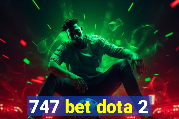 747 bet dota 2