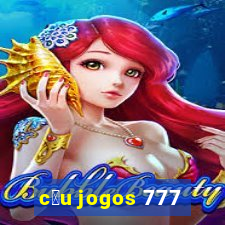 c茅u jogos 777