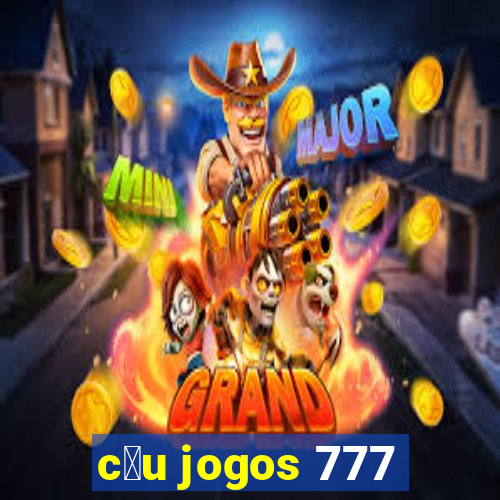 c茅u jogos 777