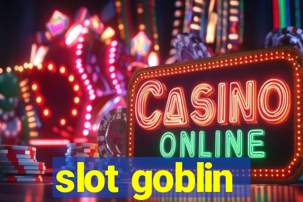 slot goblin