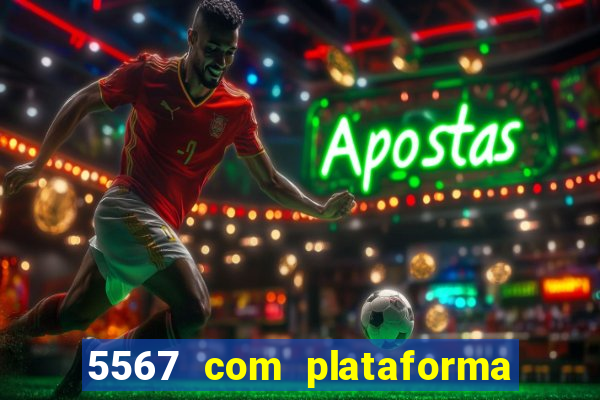 5567 com plataforma de jogos