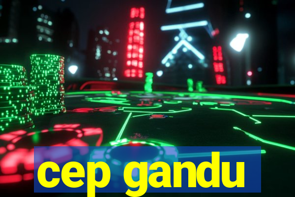 cep gandu