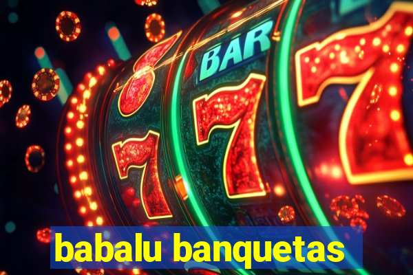 babalu banquetas