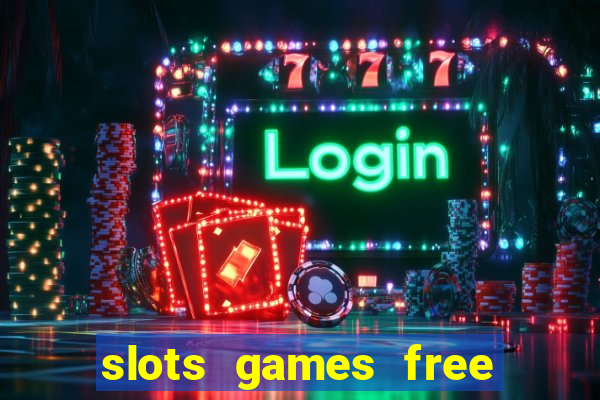 slots games free for fun