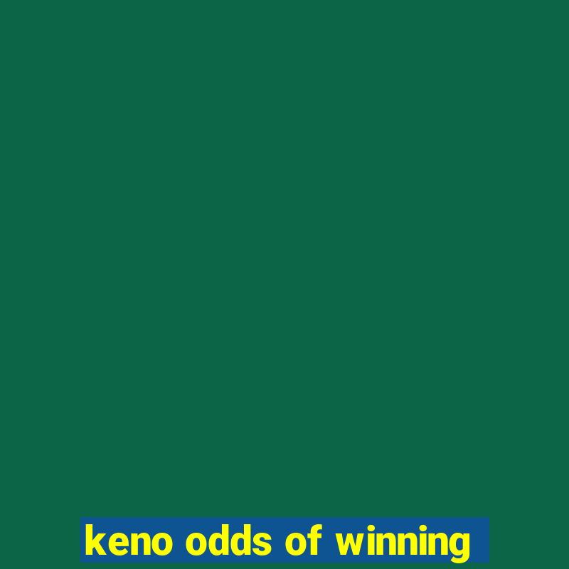 keno odds of winning