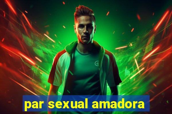 par sexual amadora