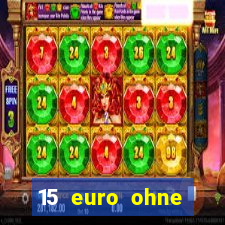 15 euro ohne einzahlung casino