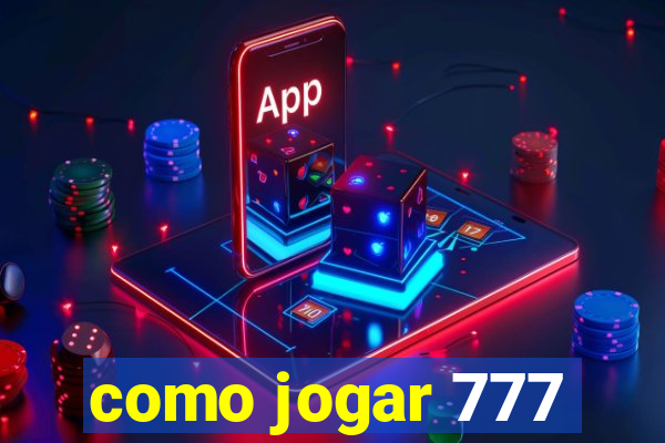 como jogar 777