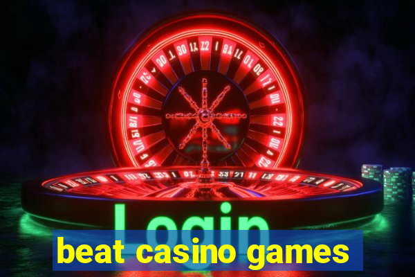 beat casino games