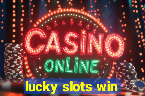 lucky slots win