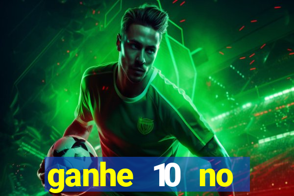 ganhe 10 no cadastro bet