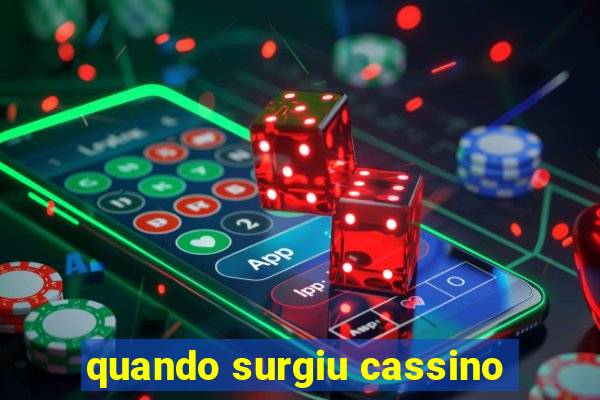 quando surgiu cassino