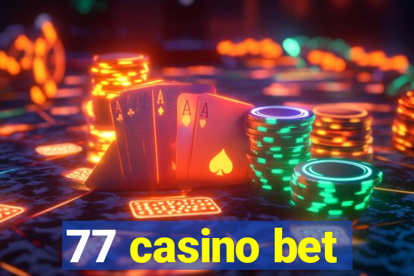 77 casino bet