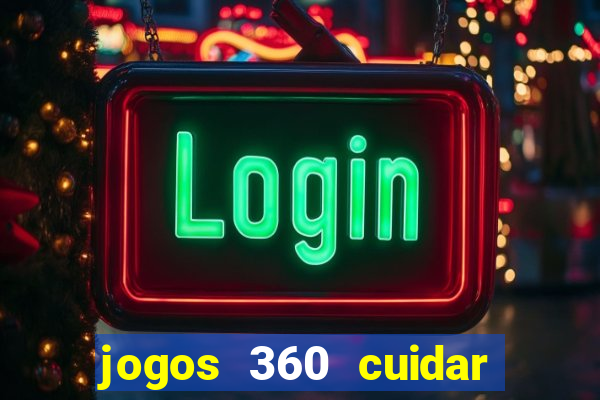 jogos 360 cuidar de bebe