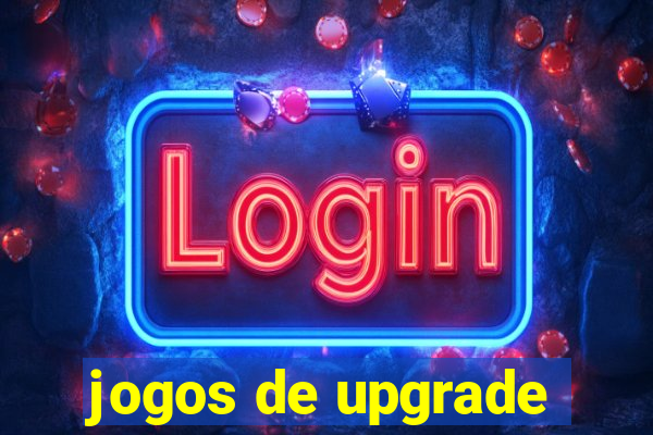 jogos de upgrade