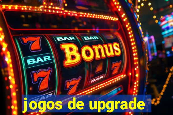 jogos de upgrade