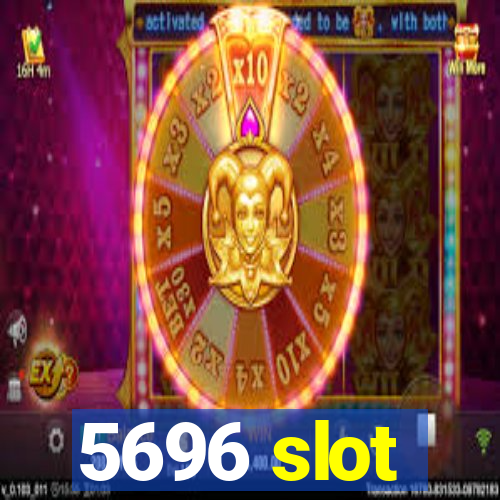 5696 slot