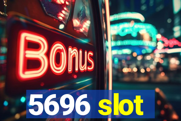 5696 slot