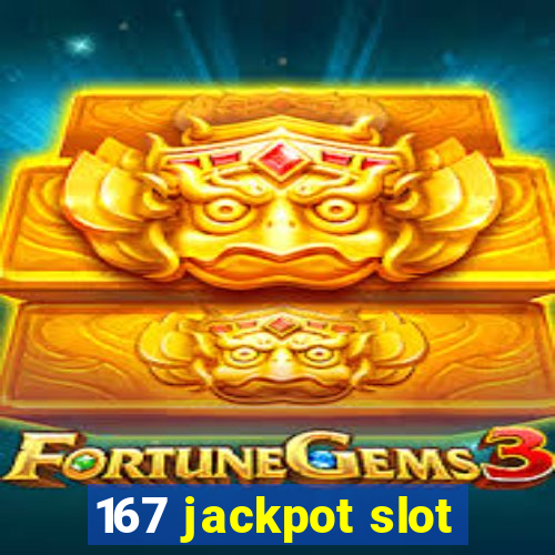 167 jackpot slot