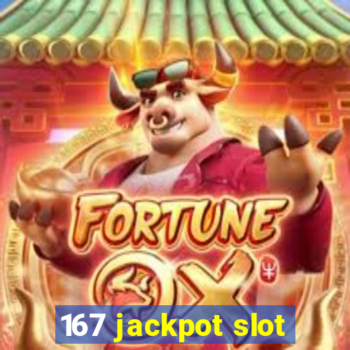 167 jackpot slot