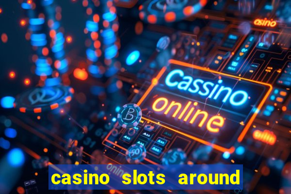 casino slots around the world