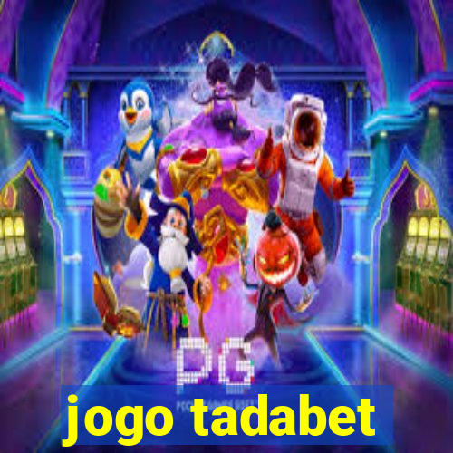 jogo tadabet