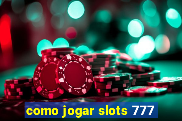 como jogar slots 777