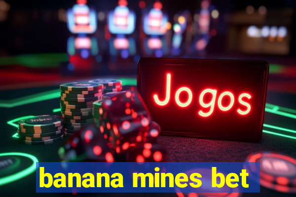 banana mines bet