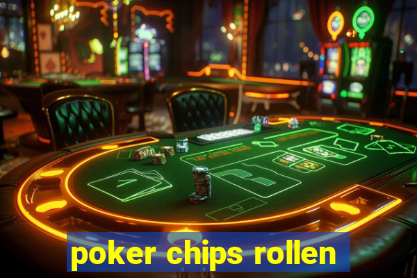 poker chips rollen