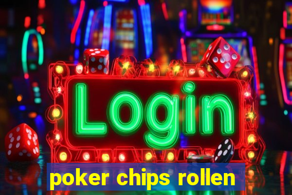 poker chips rollen