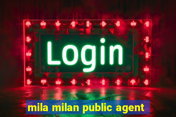 mila milan public agent