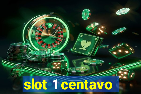 slot 1 centavo