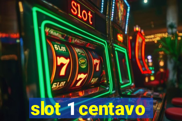 slot 1 centavo