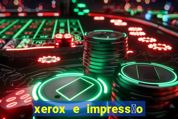 xerox e impress茫o 24 horas