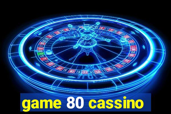 game 80 cassino