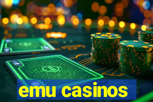 emu casinos