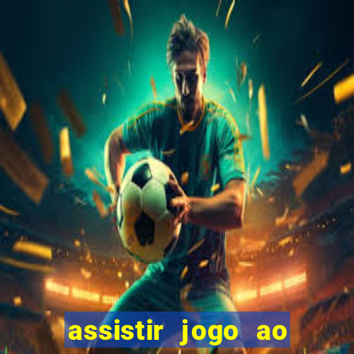 assistir jogo ao vivo hd