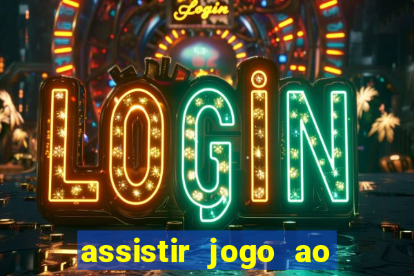 assistir jogo ao vivo hd