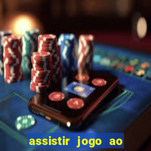 assistir jogo ao vivo hd