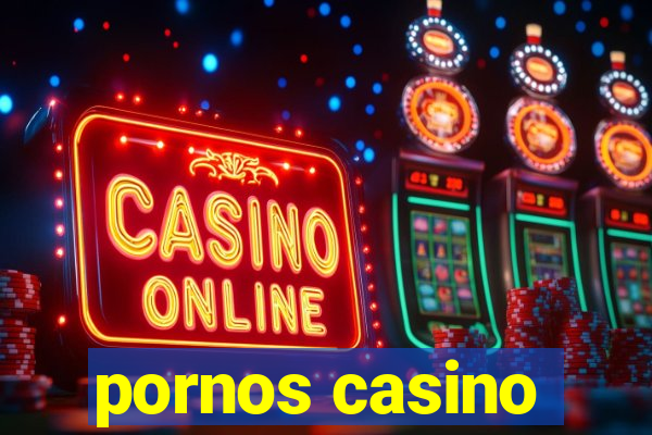 pornos casino