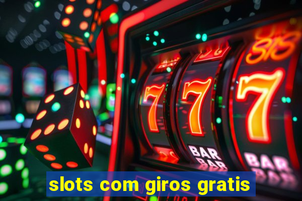 slots com giros gratis