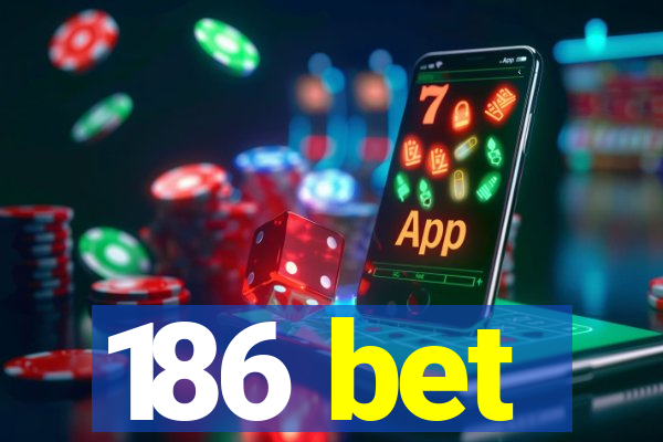 186 bet