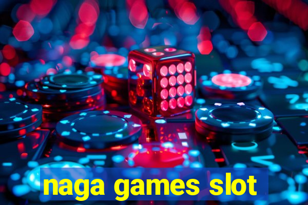 naga games slot