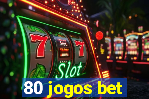 80 jogos bet