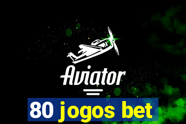 80 jogos bet